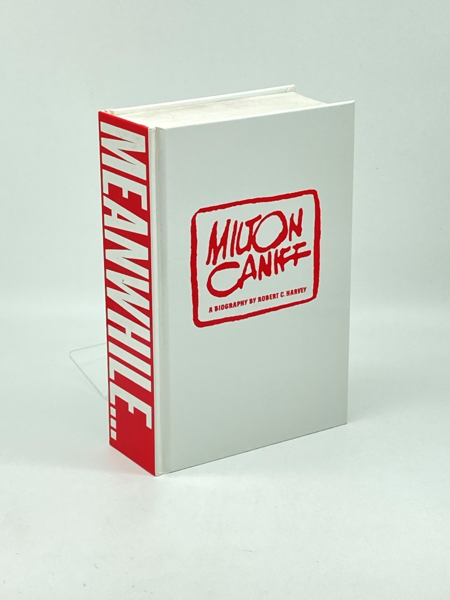 Meanwhile. (Signed) ; A Biography of Milton Caniff, Creator of Terry and the Pirates and Steve Canyon