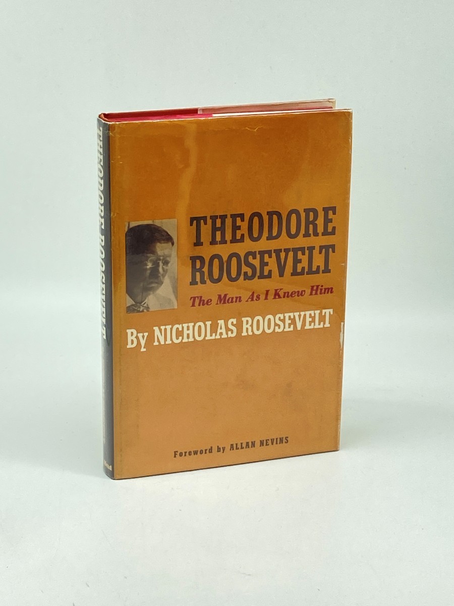 Theodore Roosevelt; The Man As I Knew Him