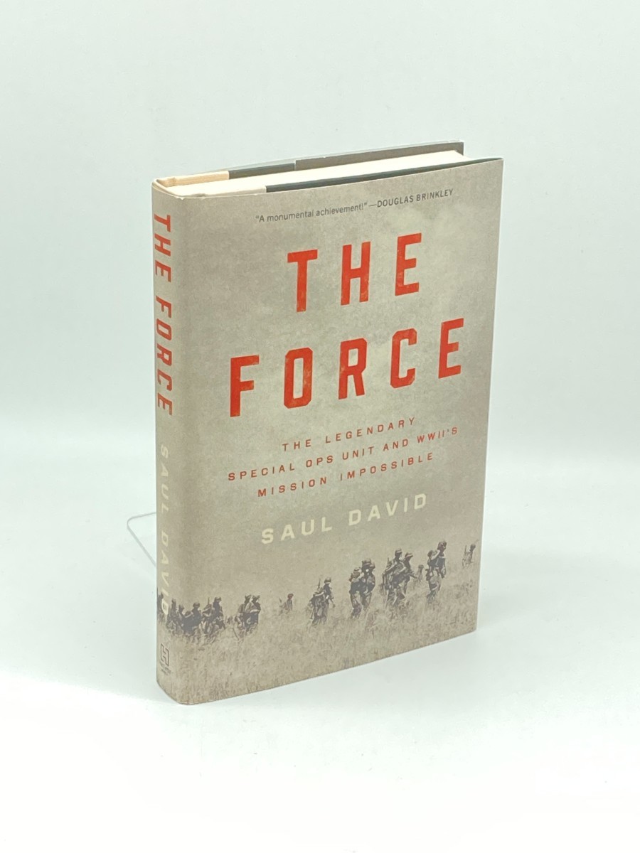 The Force (First Printing) ; The Legendary Special Ops Unit and WWII's Mission Impossible