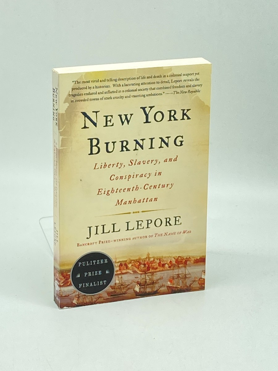 New York Burning; Liberty, Slavery, and Conspiracy in Eighteenth-Century Manhattan