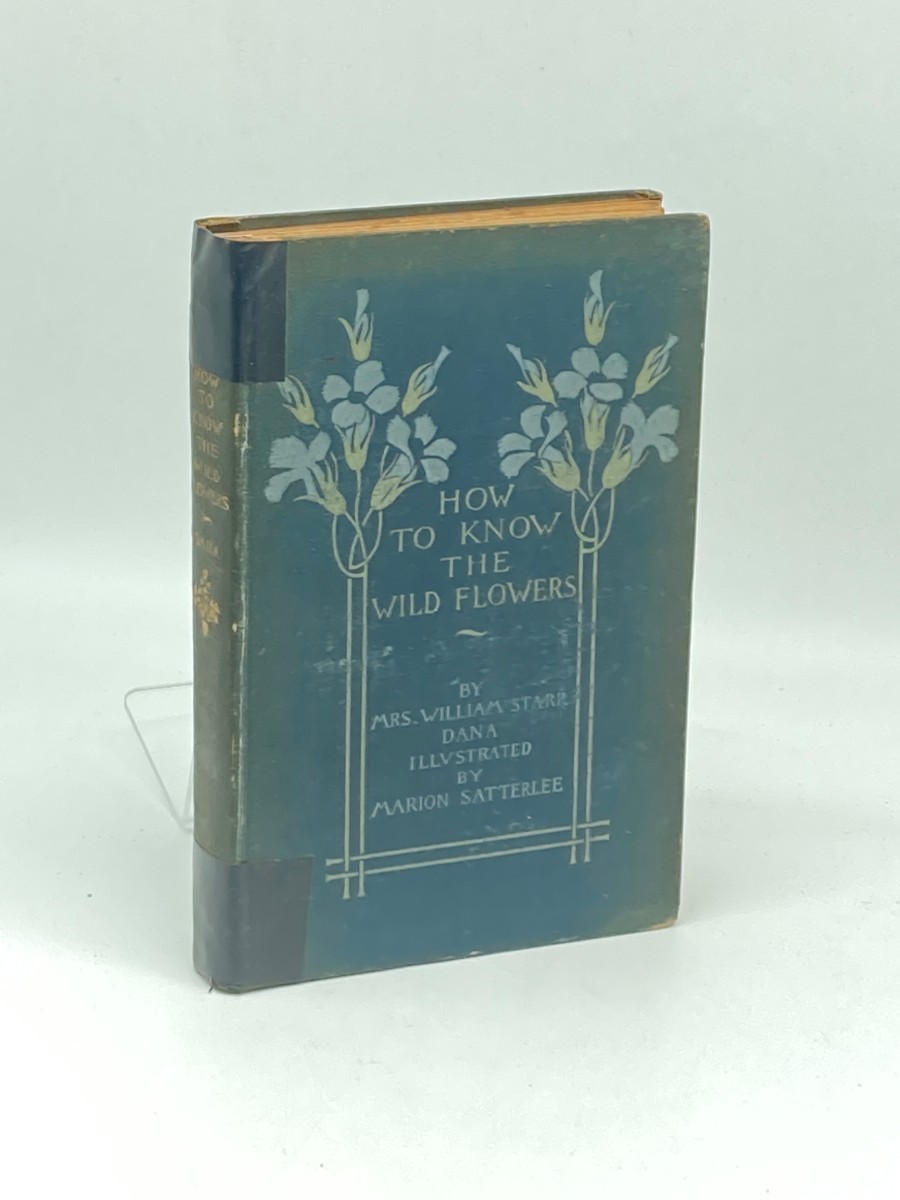 How to Know the Wildflowers (1893) ; A Guide to the Names, Haunts, and Habits of Our Common Wild Flowers