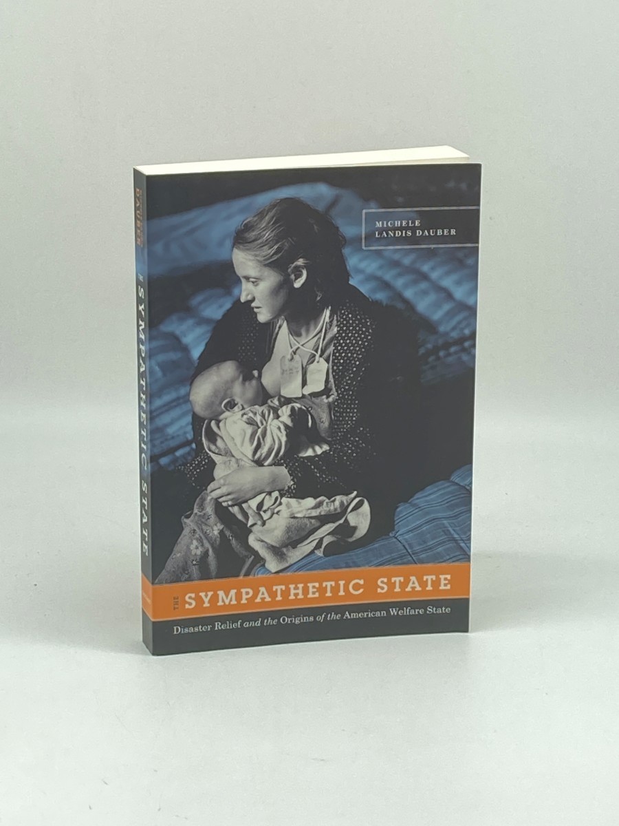 Image for The Sympathetic State; Disaster Relief and the Origins of the American Welfare State The Sympathetic State; Disaster Relief and the Origins of the American Welfare State