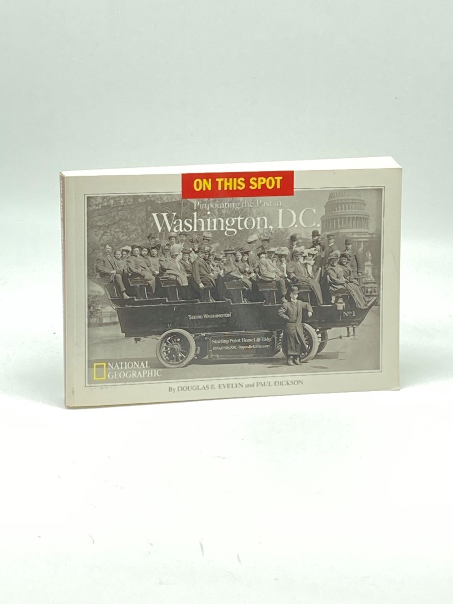 Image for On This Spot (Signed) ; Pinpointing the Past in Washington, D. C. On This Spot (Signed) ; Pinpointing the Past in Washington, D. C.