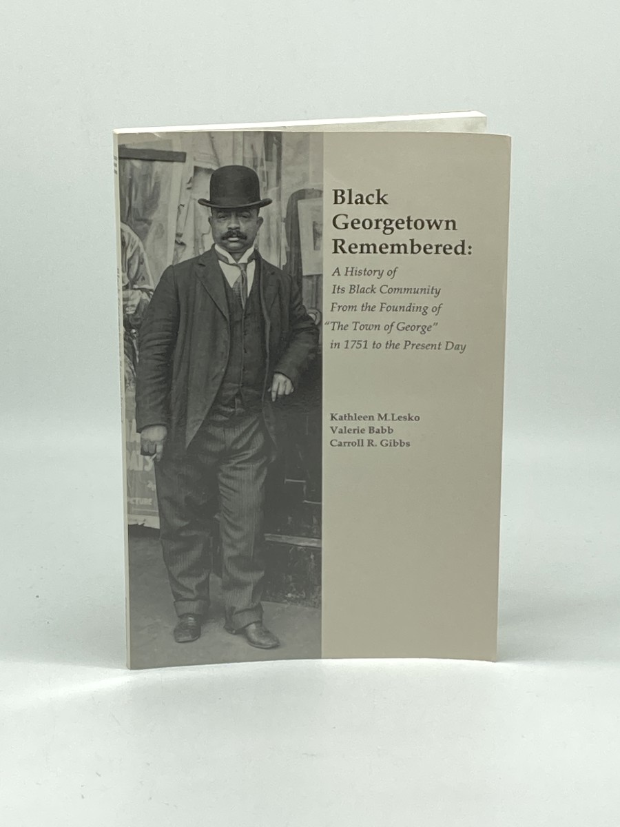 Image for Black Georgetown Remembered; A History of its Black Community from the Founding of Black Georgetown Remembered; A History of its Black Community from the Founding of