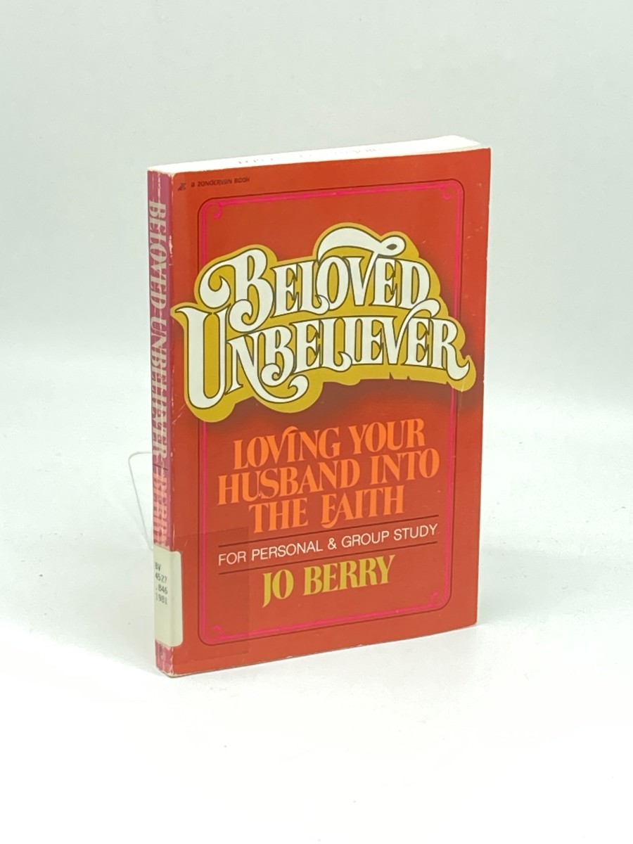 Beloved Unbeliever; Loving Your Husband Into the Faith