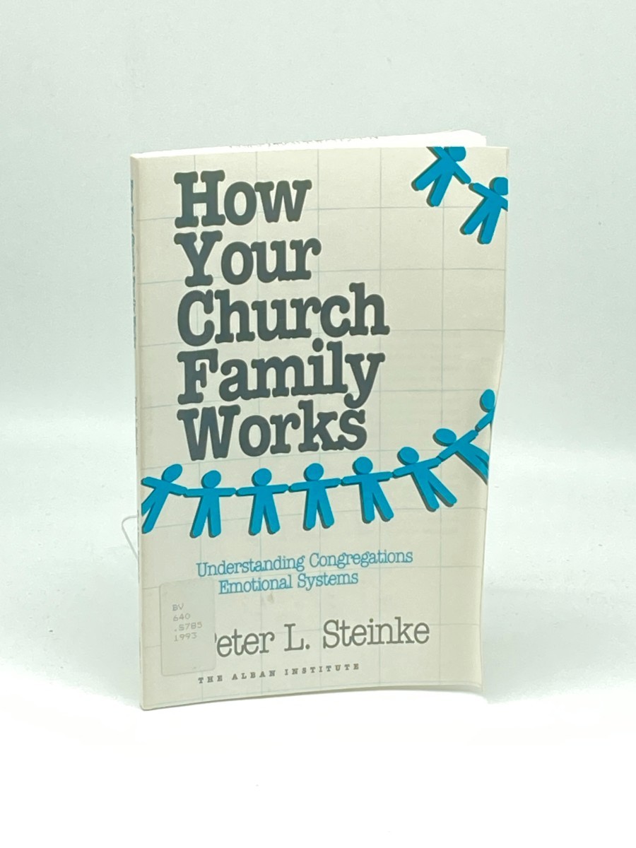 How Your Church Family Works; Understanding Congregations As Emotional Systems