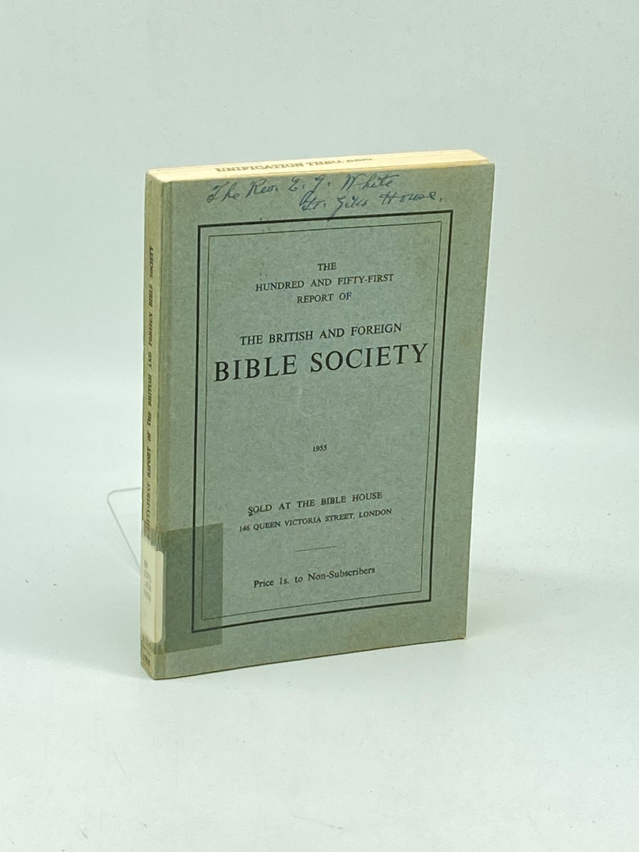 The Hundred and Fifty-First Report of the British and Foreign Bible Society for the Year 1955; With a List of Subscribers and Benefactors