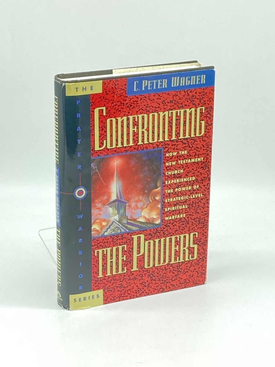 Confronting the Powers (First Printing) ; How the New Testament Church Experienced the Power of Strategic-Level Spiritual Warfare