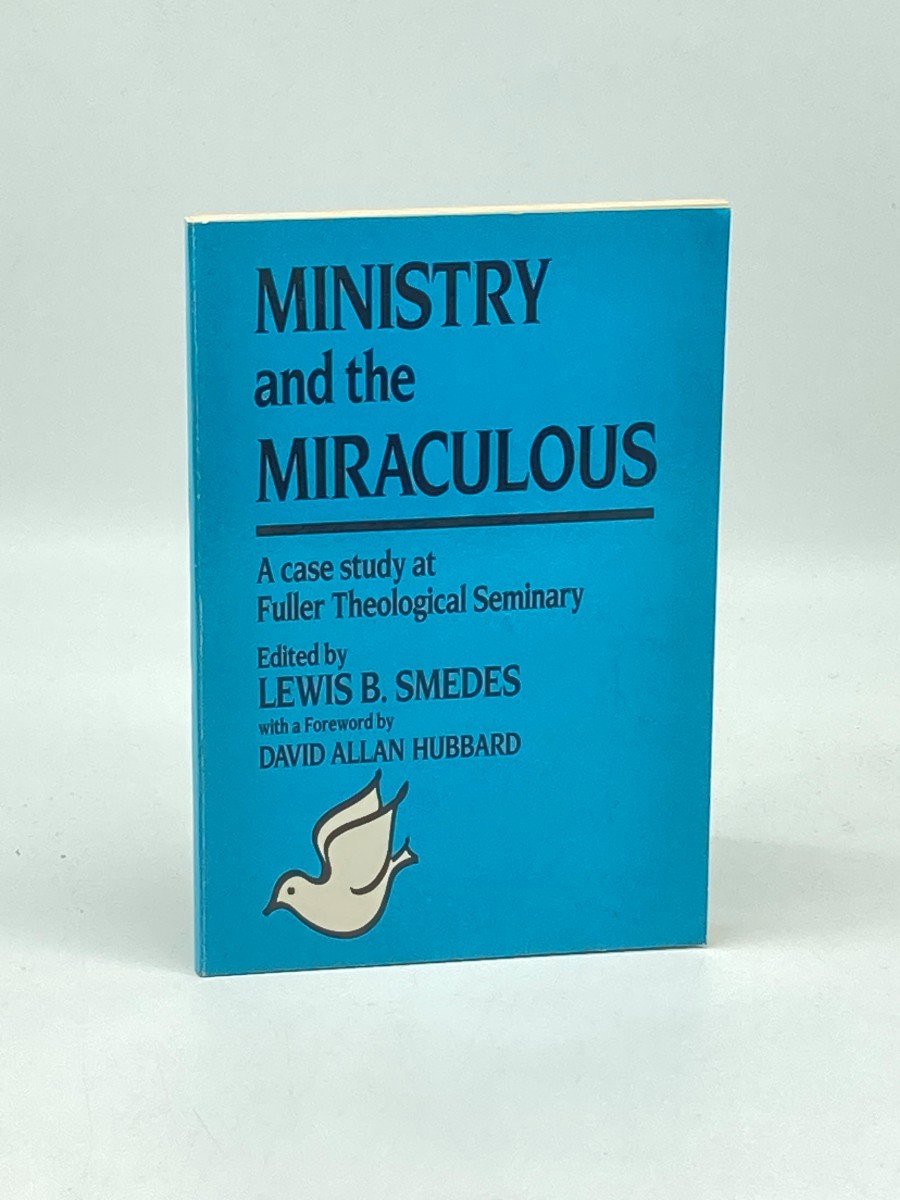Image for Ministry and the Miraculous; A Case Study At Fuller Theological Seminary Ministry and the Miraculous; A Case Study At Fuller Theological Seminary