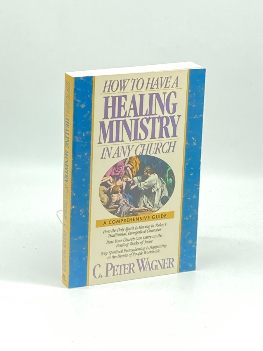 How to Have a Healing Ministry in Any Church; A Comprehensive Guide