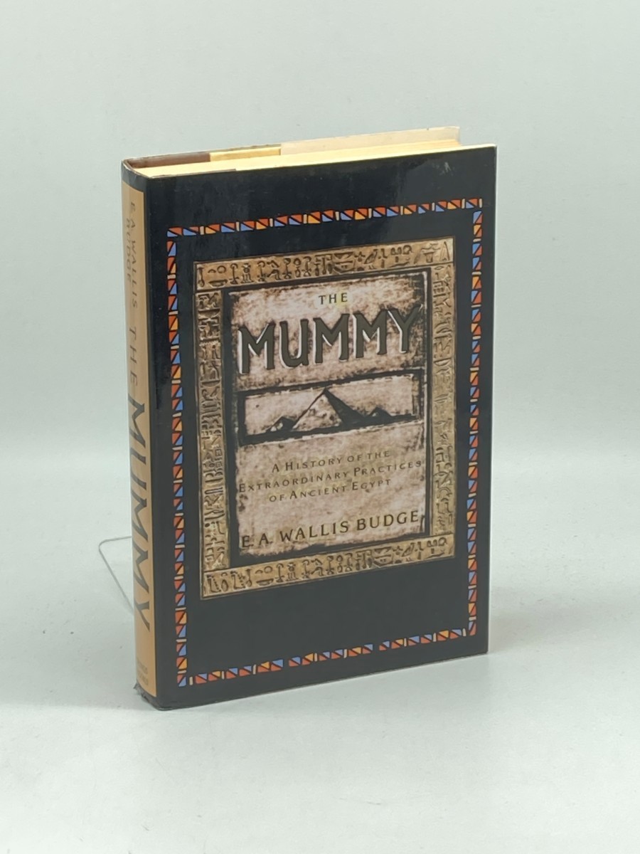 The Mummy; A History of the Extraordinary Practices of Ancient Egypt