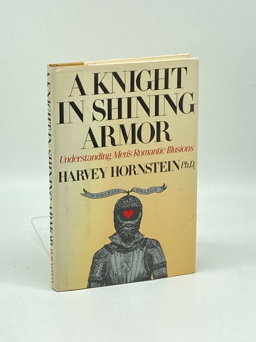 A Knight in Shining Armor (First Printing) ; Understanding Men's Romantic Illusions