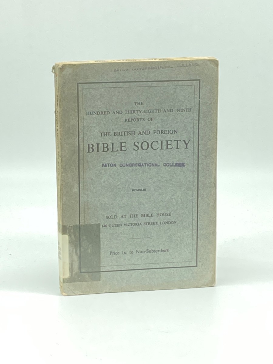 The Hundred and Thirty-Eights and -Ninth Reports of the British and Foreign Bible Society for the Years Ending March 1942 and March 1943