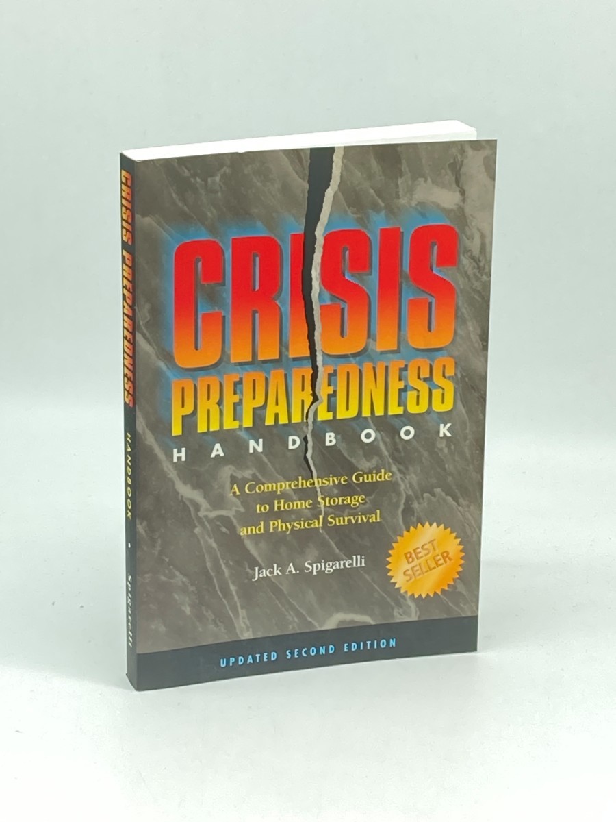 Crisis Preparedness Handbook; A Comprehensive Guide to Home Storage and Physical Survival