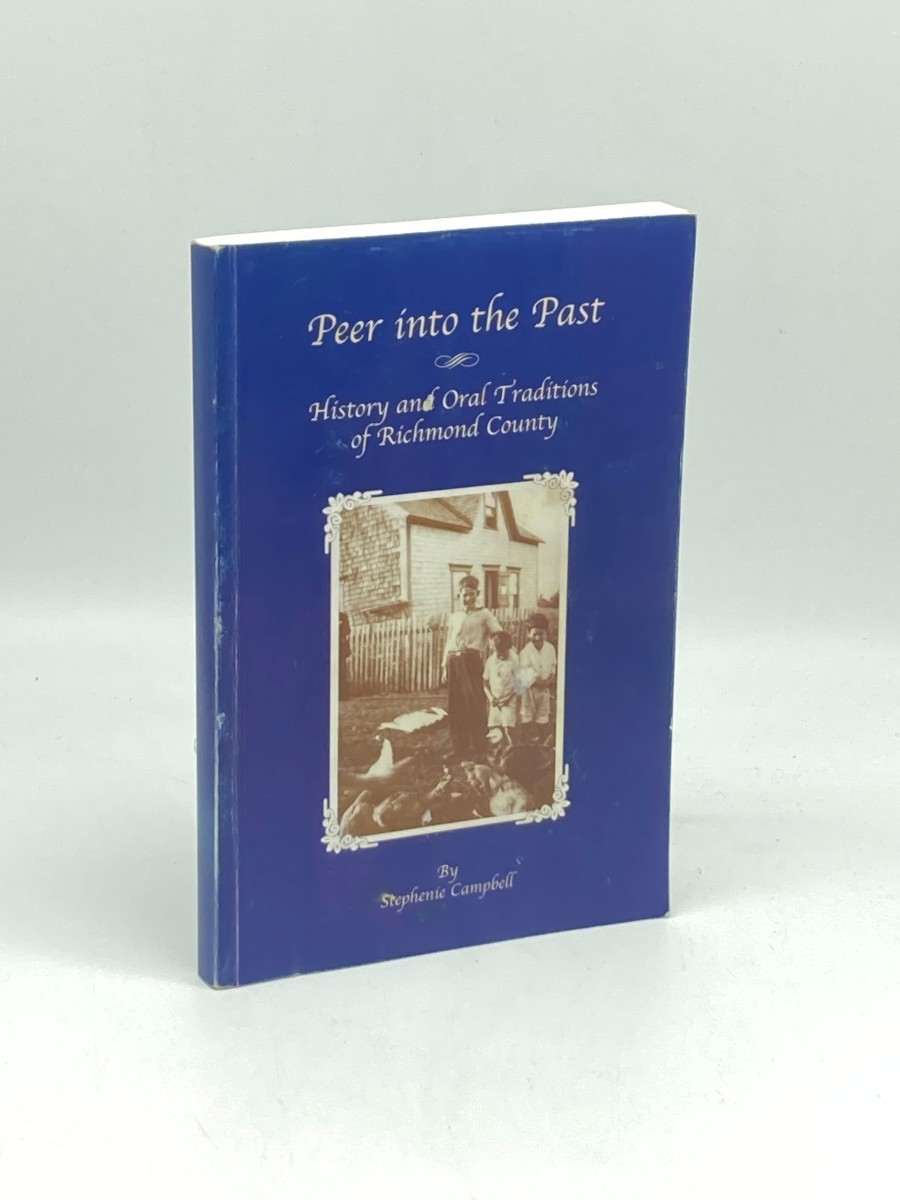 Peer Into the Past; History and Oral Traditions of Richmond County; Canada