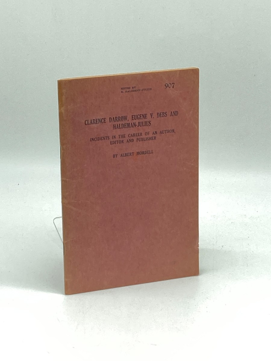 Clarence Darrow, Eugene V. Debs, and Haldeman-Julius; Incidents in the Career of an Author, Editor, and Publisher