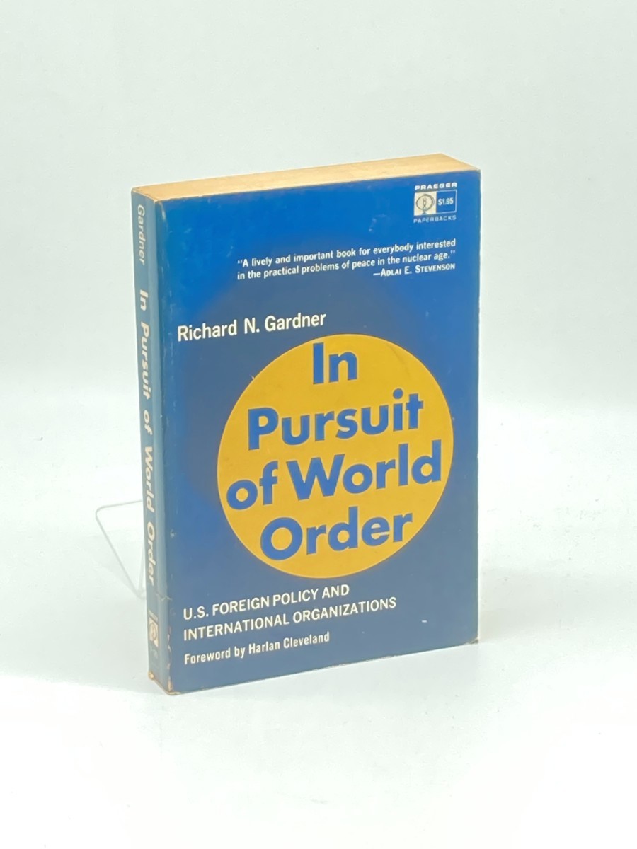 In Pursuit of World Order; U. S. Foreign Policy and International Organizations