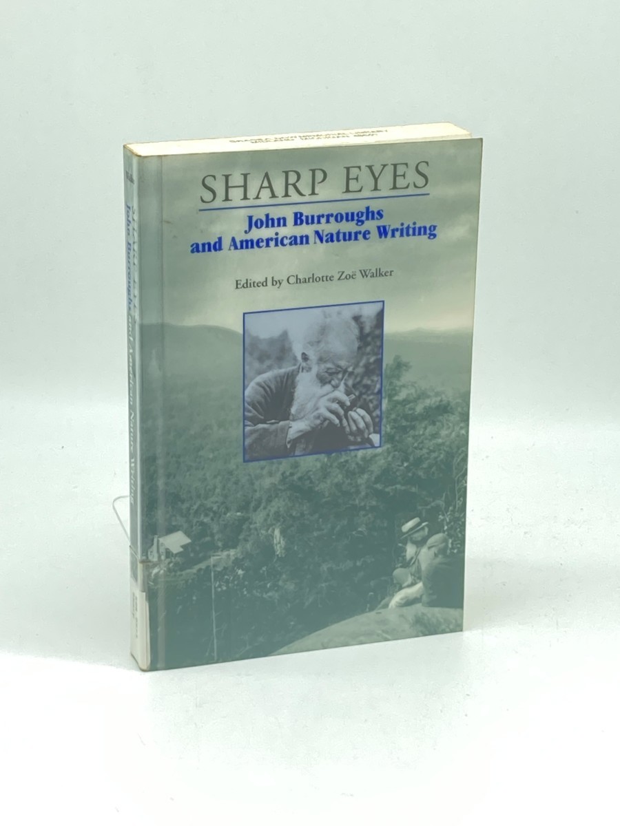 Sharp Eyes (First Printing) ; John Burroughs and American Nature Writing