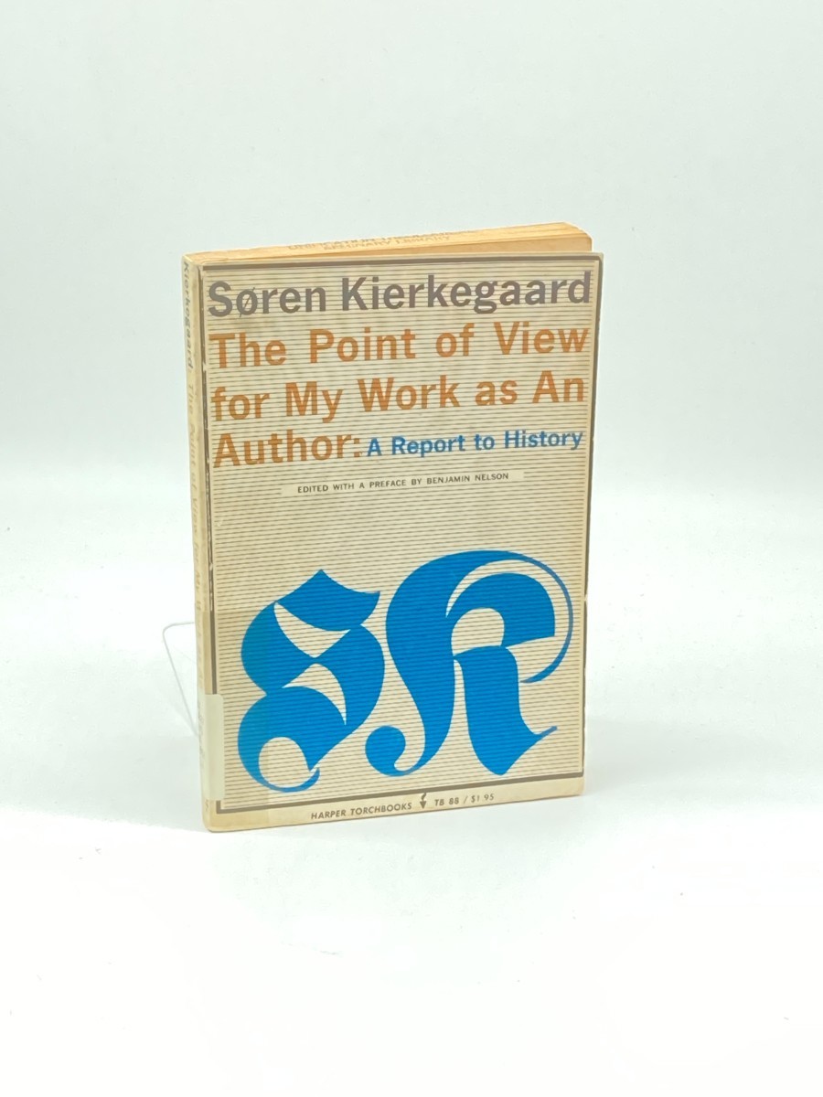 The Point of View for My Work As an Author; A Report to History and Related Writings