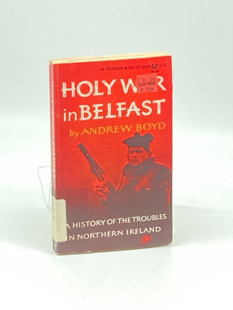 Holy War in Belfast; ; A History of the Troubles in Northern Ireland