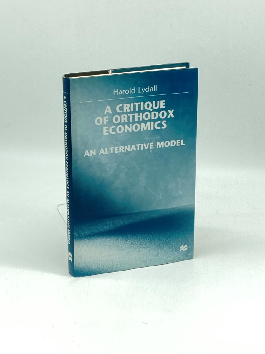 A Critique of Orthodox Economics; An Alternative Model
