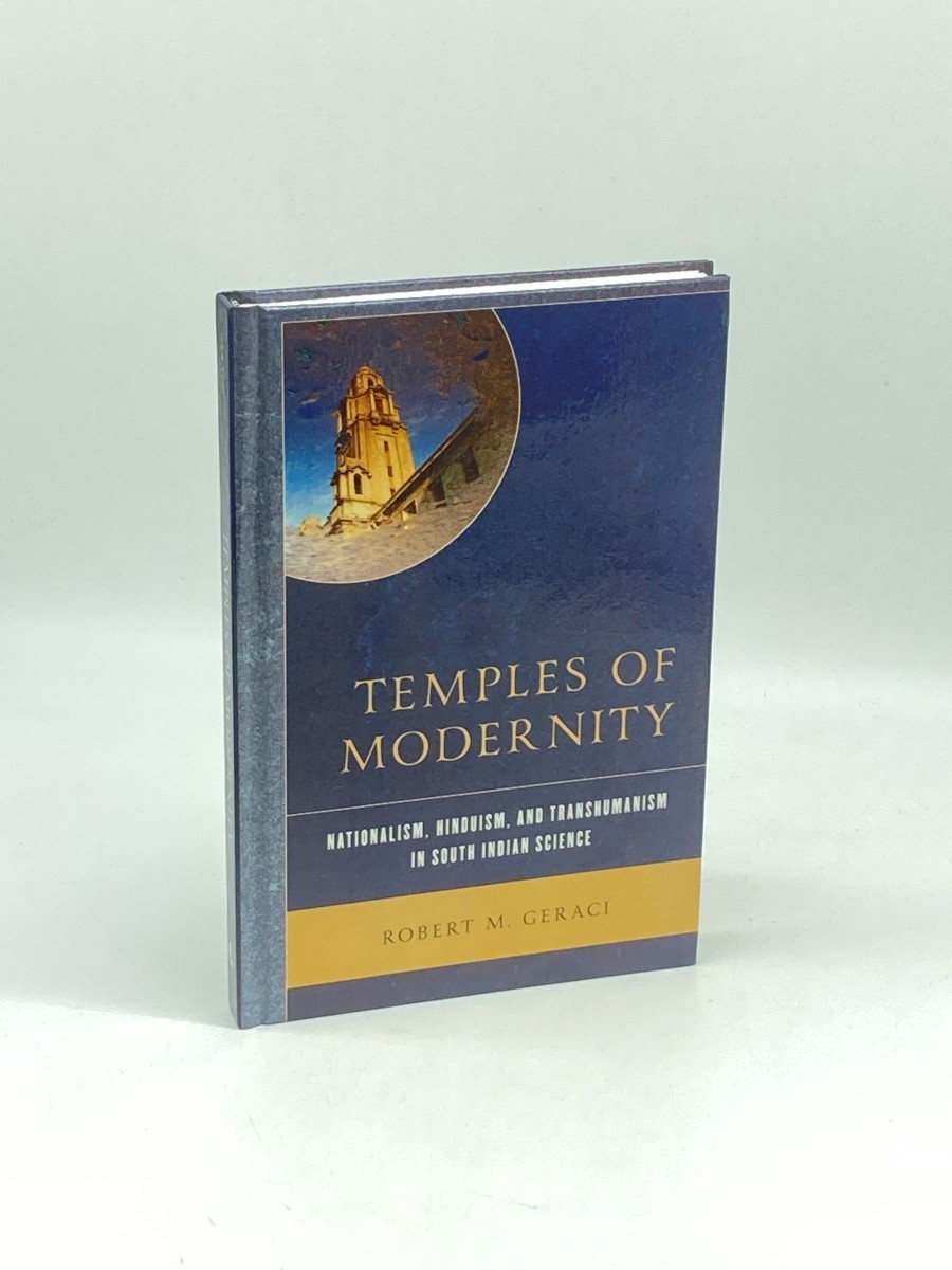 Temples of Modernity (Signed) ; Nationalism, Hinduism, and Transhumanism in South Indian Science