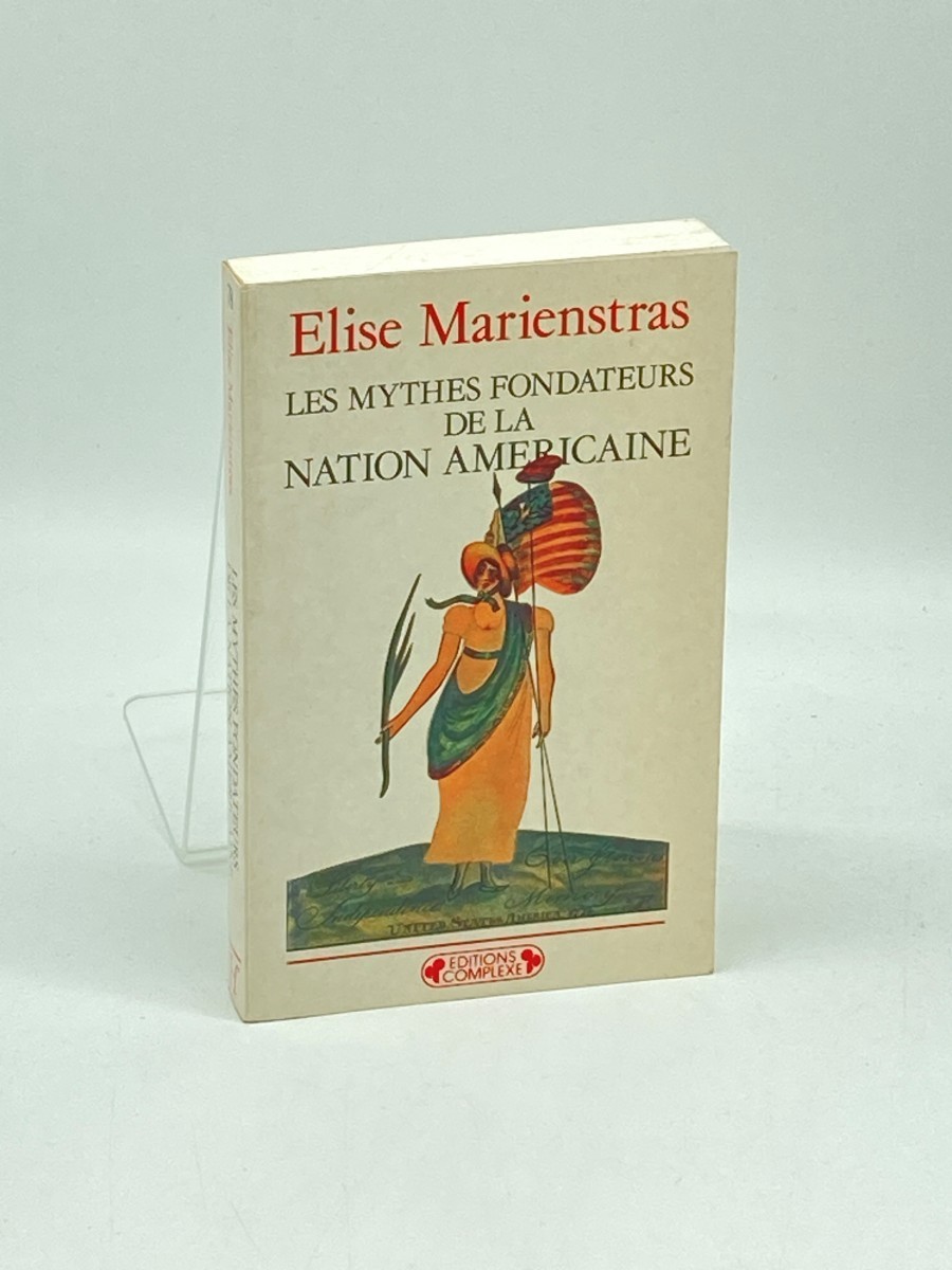 Les Mythes Fondateurs De La Nation Amricaine; Essai Sur Le Discours Ideologique Aux Etats-Unis a L'Epoque De L'Independance (1763-1800)