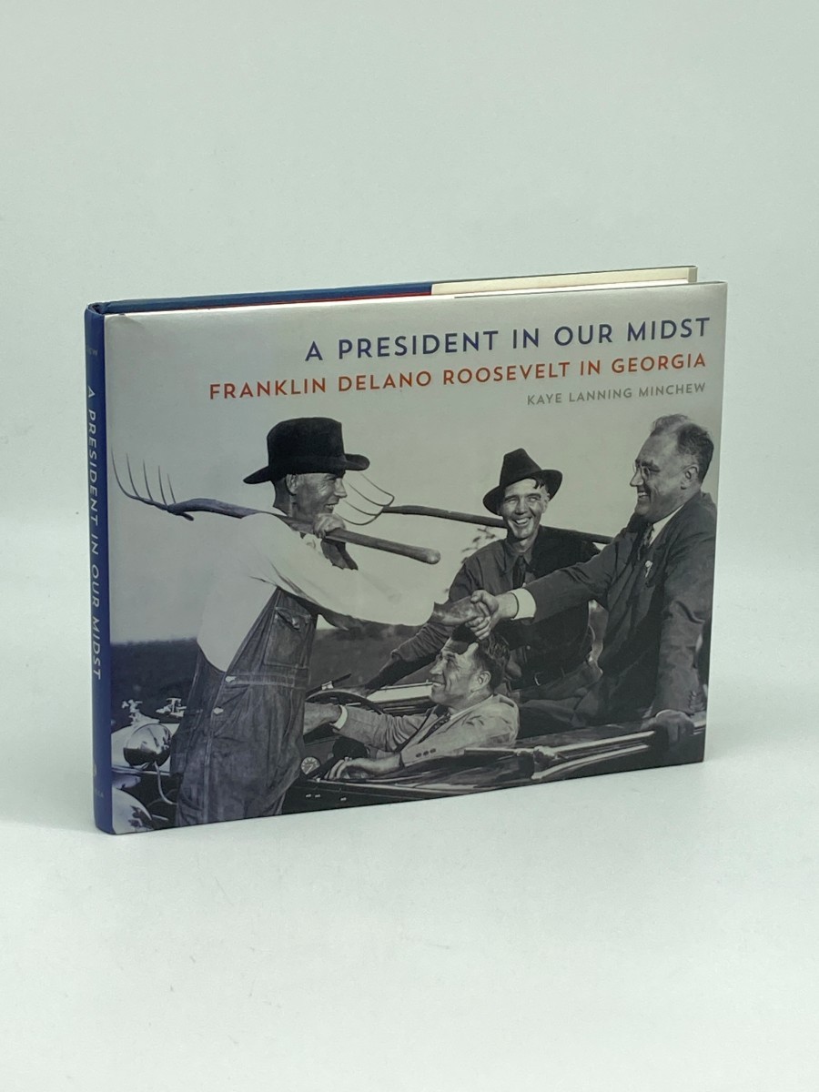 A President in Our Midst (First Printing) ; Franklin Delano Roosevelt in Georgia