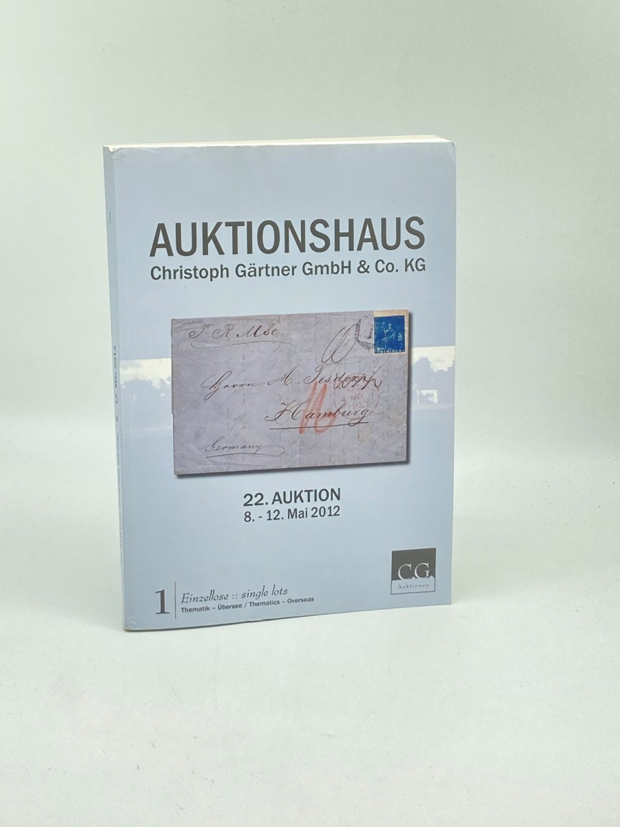 Image for Auktionshaus Christoph Gartner Gmbh & Co. 22. Auktion, 8-12 Mai 2012; Volume 1: Einzellose: : Single Lots; Thematics - Overseas Auktionshaus Christoph Gartner Gmbh & Co. 22. Auktion, 8-12 Mai 2012; Volume 1: Einzellose: : Single Lots; Thematics - Overseas