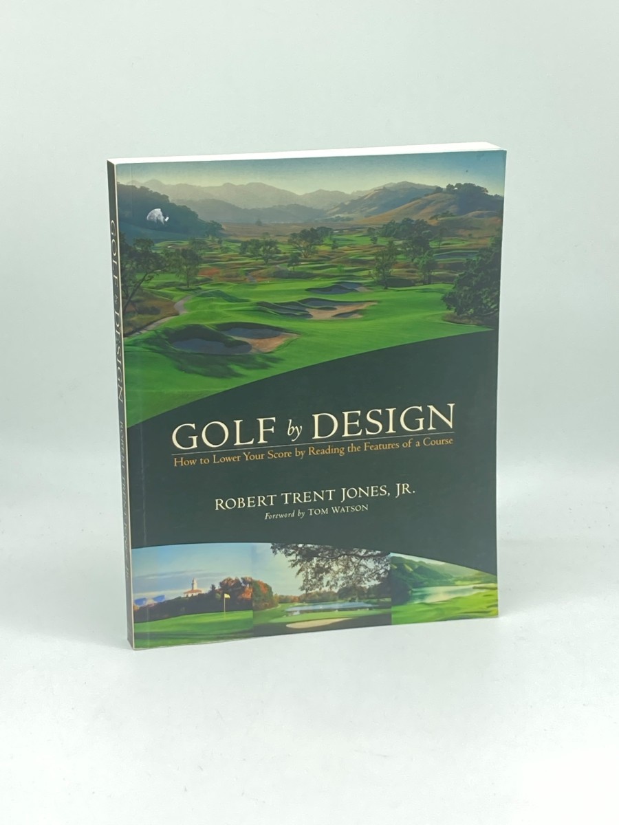 Golf by Design; How to Lower Your Score by Reading the Features of a Course