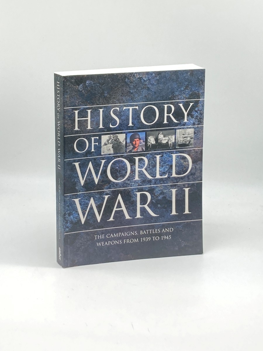 History of World War II; The Campaigns, Battles, and Weapons from 1939 to 1945
