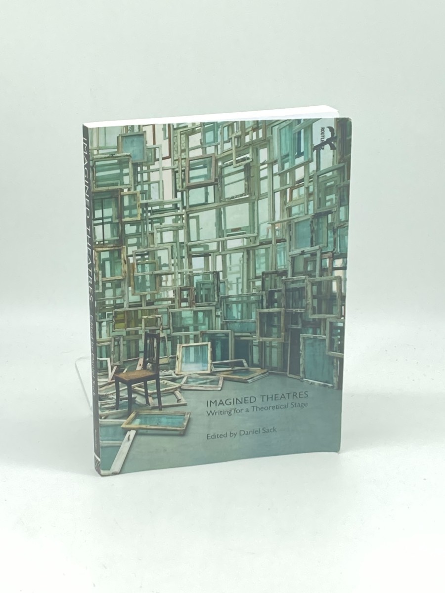 Image for Imagined Theatres; Writing for a Theoretical Stage Imagined Theatres; Writing for a Theoretical Stage
