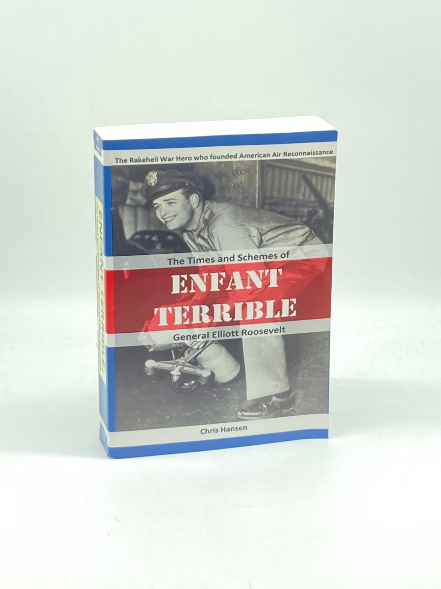 ENFANT TERRIBLE; The Times and Schemes of General Elliott Roosevelt
