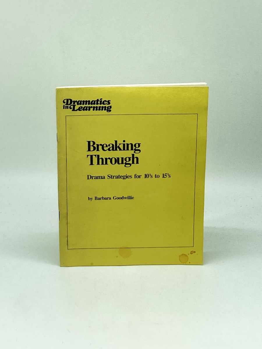Breaking Through; Drama Strategies for 10'S to 15'S