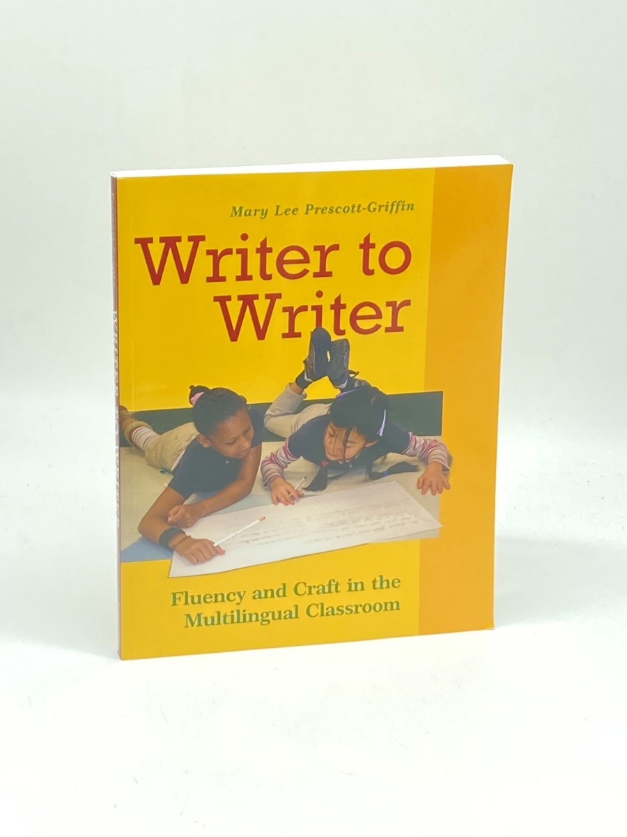 Writer to Writer (First Printing) ; Fluency and Craft in the Multilingual Classroom