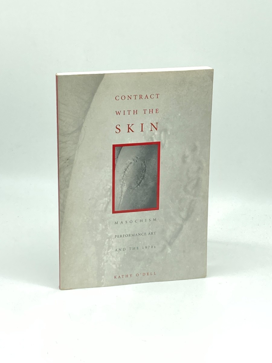Contract with the Skin; Masochism, Performance Art, and the 1970S