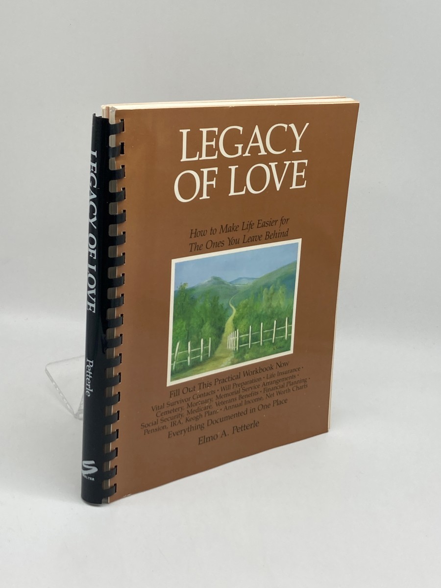 Legacy of Love; How to Make Life Easier for the Ones You Leave Behind : a Practical Workbook and Planning Tool