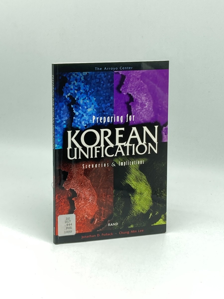Preparing for Korean Unification; Scenarios and Implications