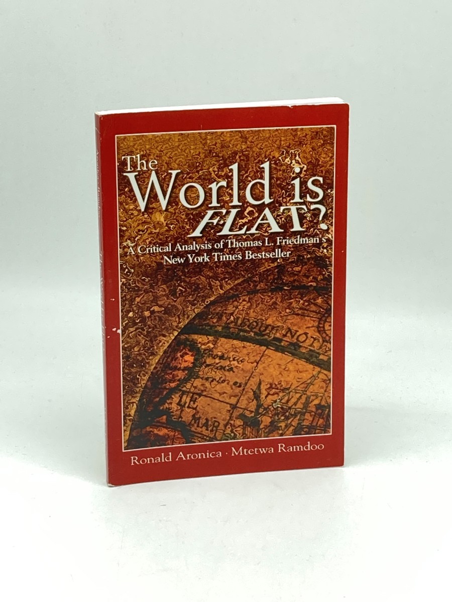 The World is Flat ; A Critical Analysis of New York Times Bestseller by Thomas Friedman