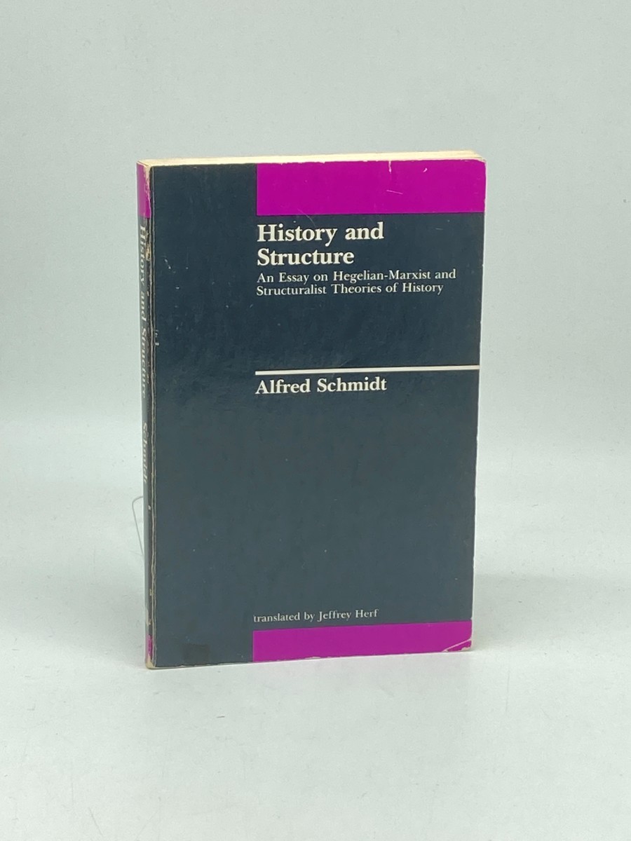 History and Structure; An Essay on Hegelian-Marxist and Structuralist Theories of History