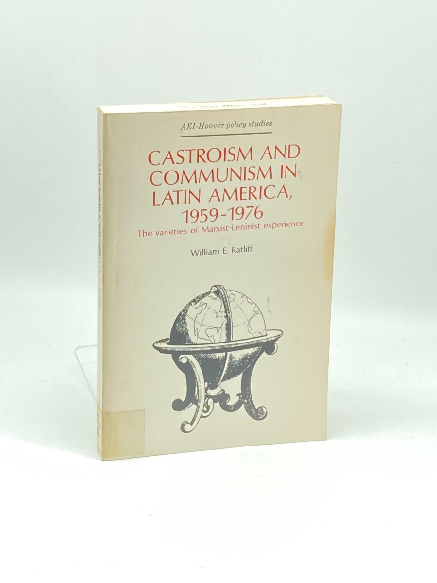 Castroism Communism in Latin America, 1959-1976; The Varieties of Marxist-Leninist Experience
