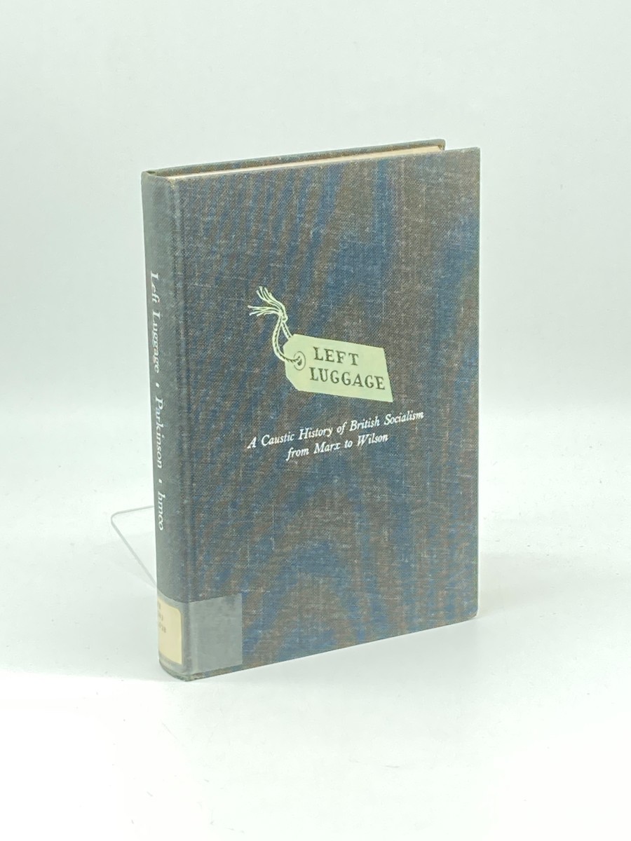 Left Luggage; A Caustic History of British Socialism from Marx to Wilson