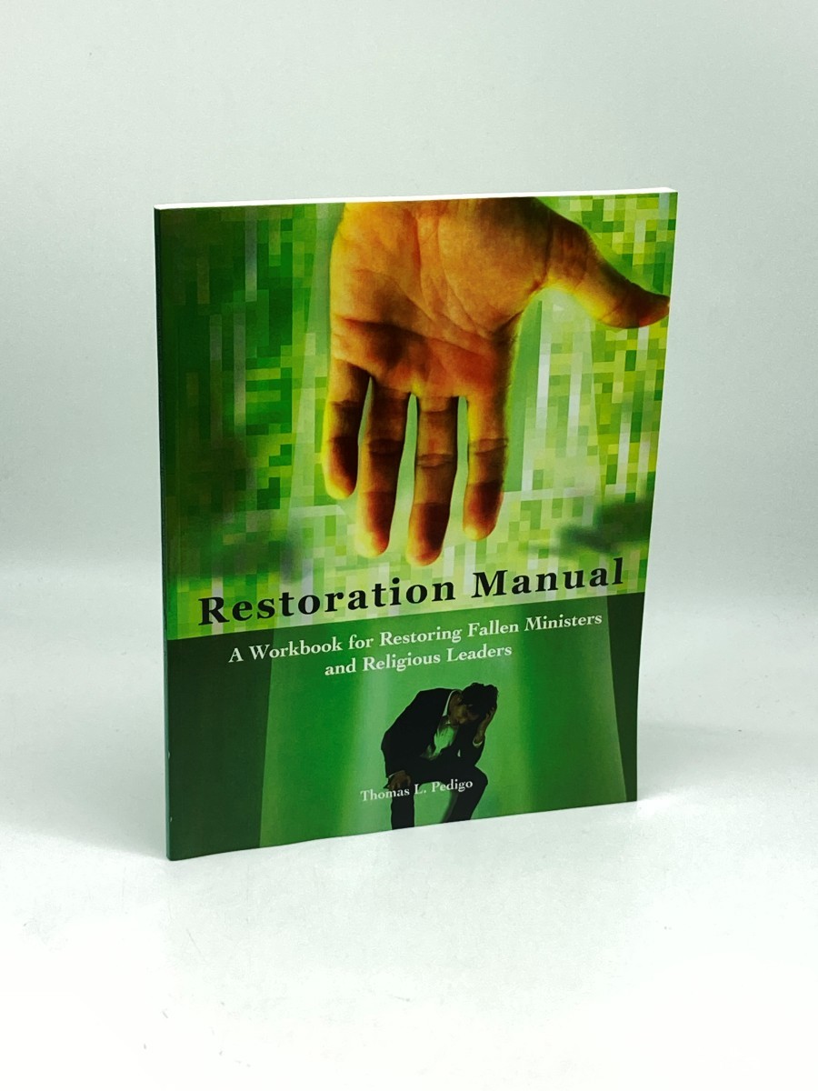 Restoration Manual; A Workbook for Restoring Fallen Ministers and Religious Leaders