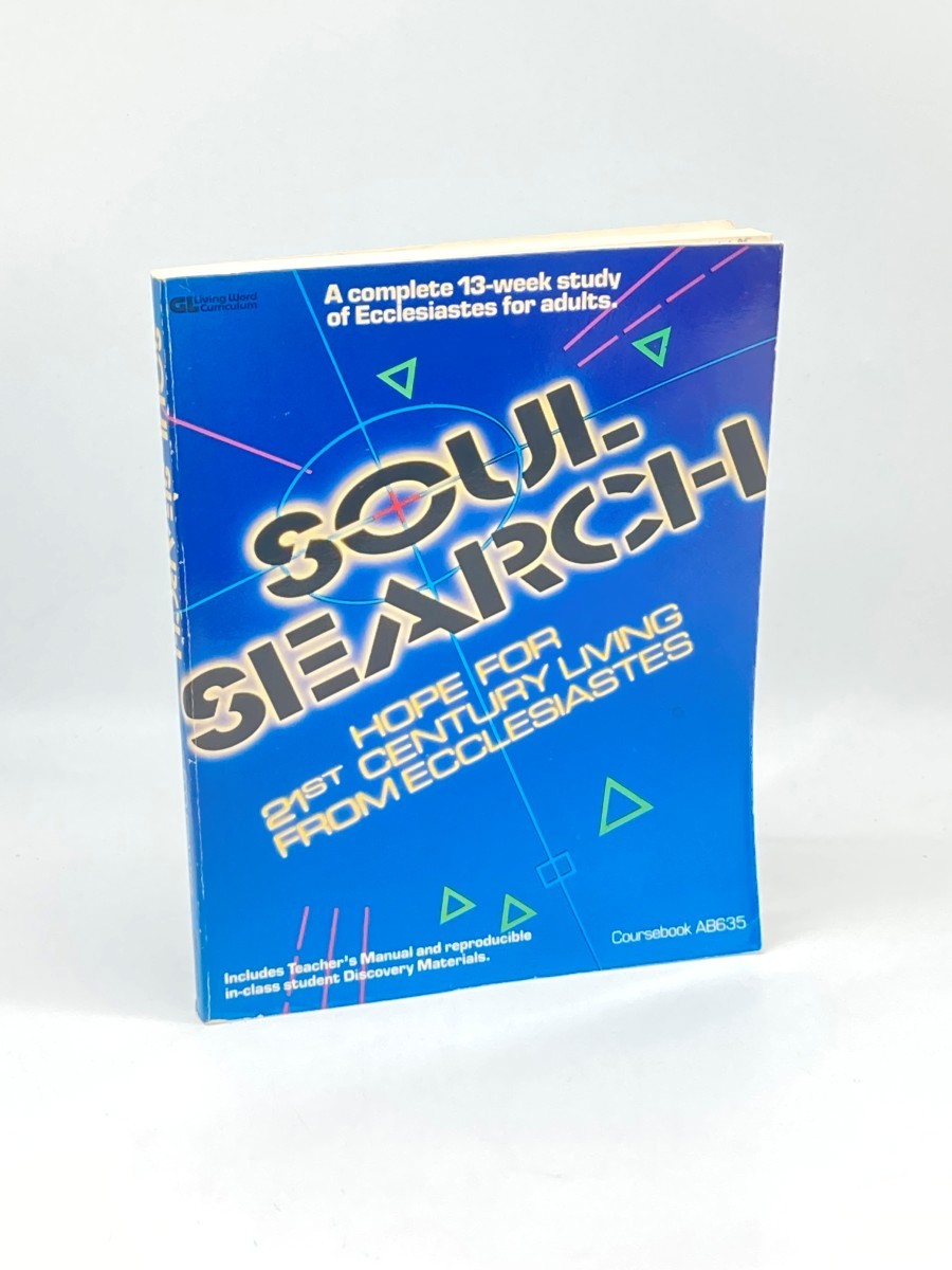 Soul Search; Hope for 21st Century Living from Ecclesiastes: a Complete 13-Week Study of Ecclesiastes for Adults