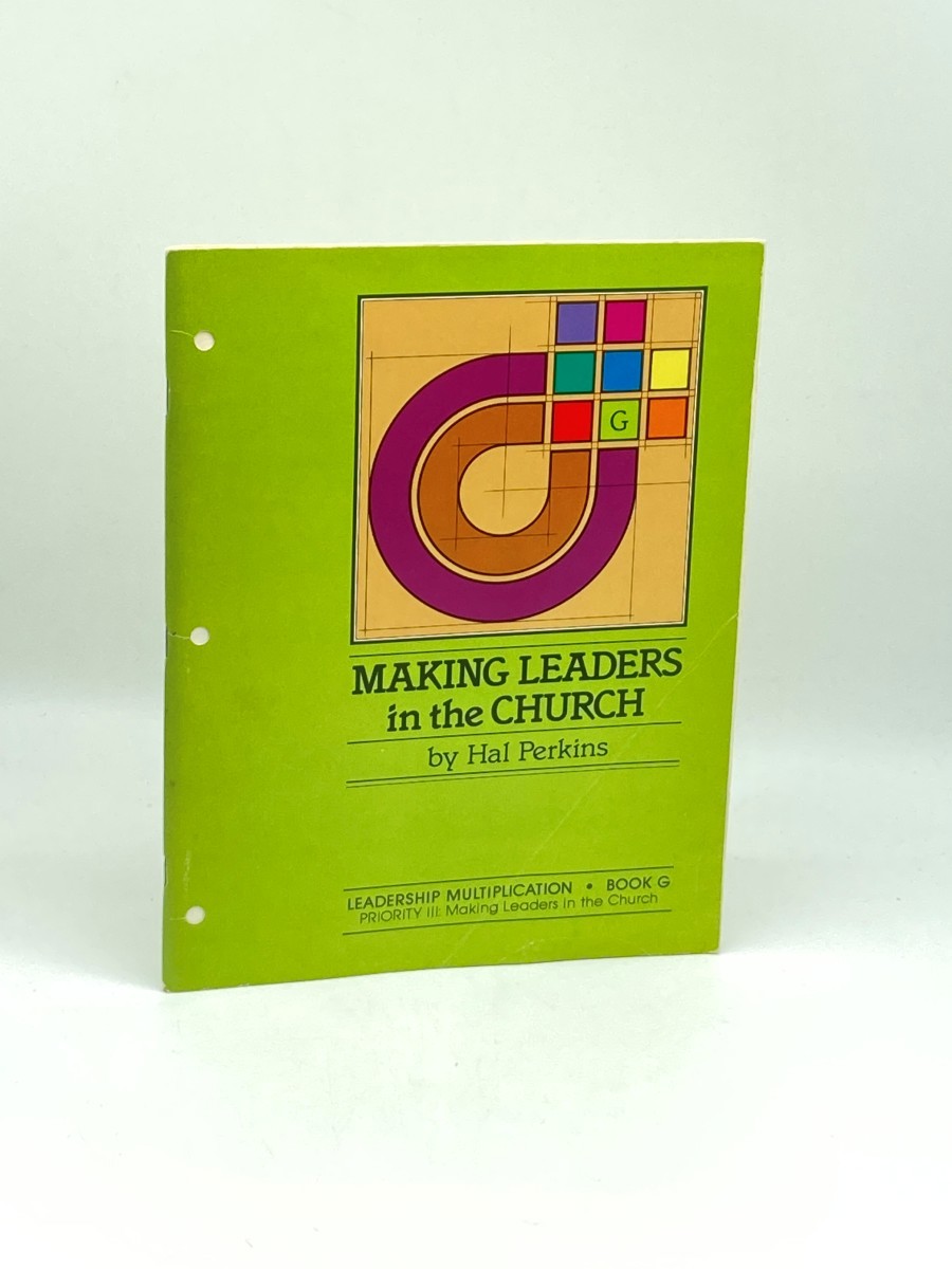 Making Leaders in the Church; Leadership Multiplication, Book G; Priority III: Making Leaders in the Church