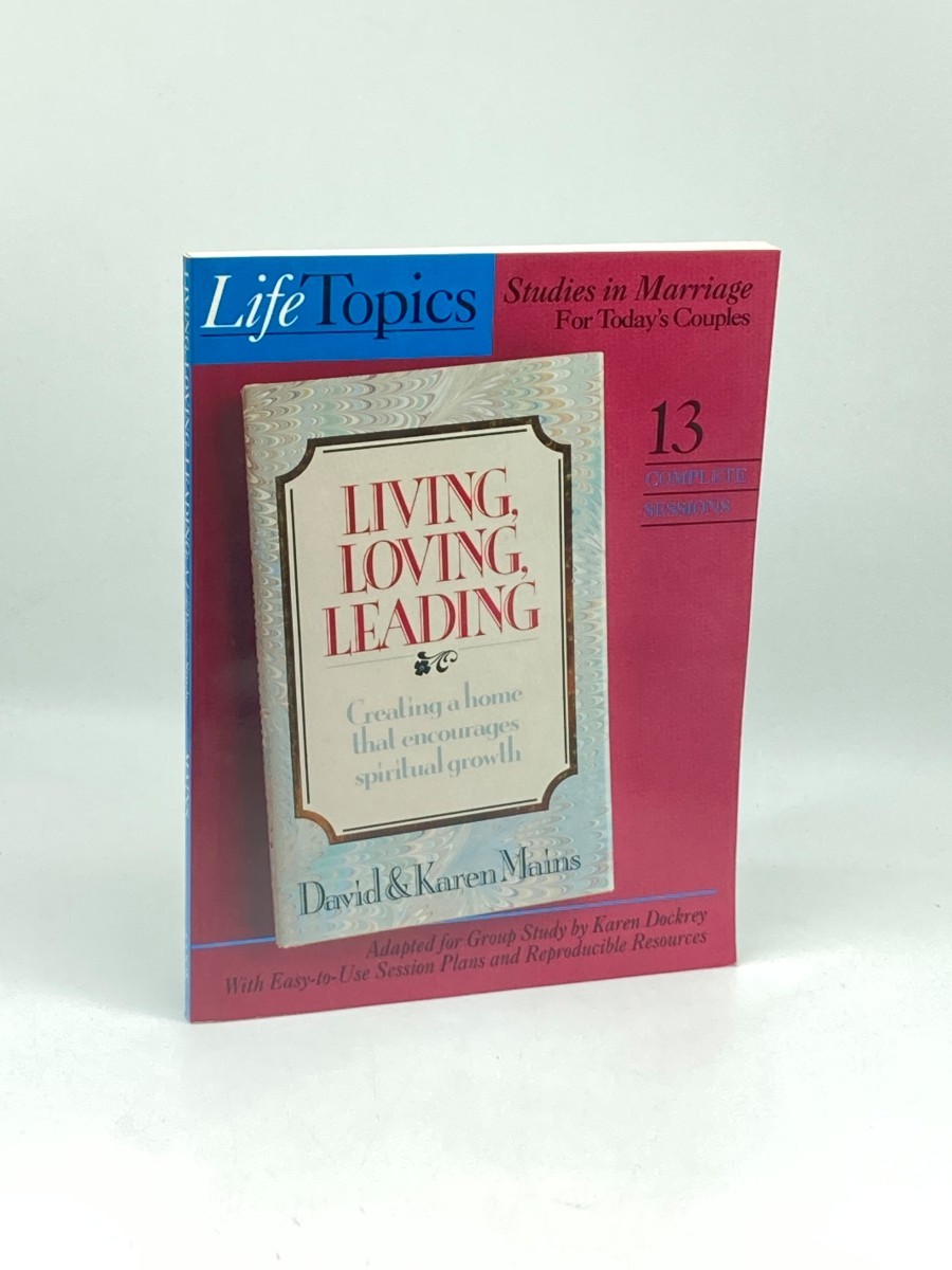 Living, Loving, Leading; Creating a Home That Encourages Spiritual Growth; Adapted for Group Study