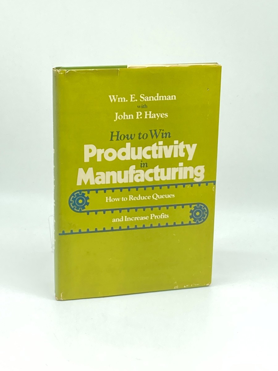 How to Win Productivity in Manufacturing (First Printing) ; How to Reduce Queues and Increase Profits