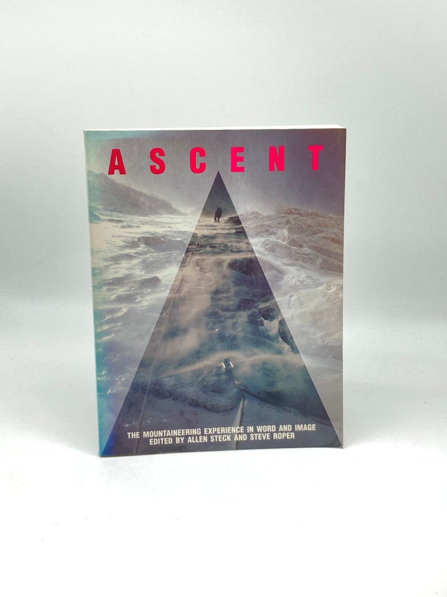 Ascent; The Mountaineering Experience in Word and Image