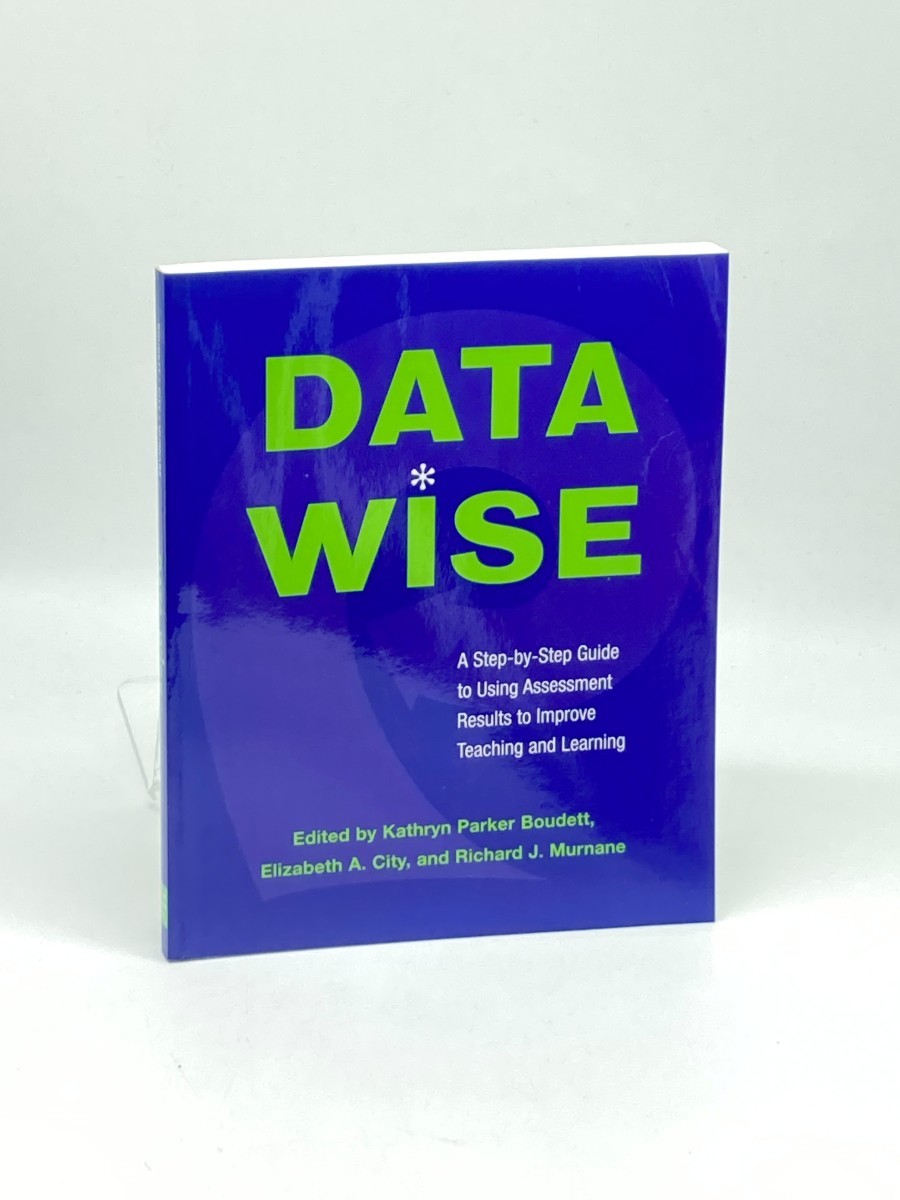 Image for Data Wise; A Step-By-Step Guide to Using Assessment Results to Improve Teaching and Learning Data Wise; A Step-By-Step Guide to Using Assessment Results to Improve Teaching and Learning