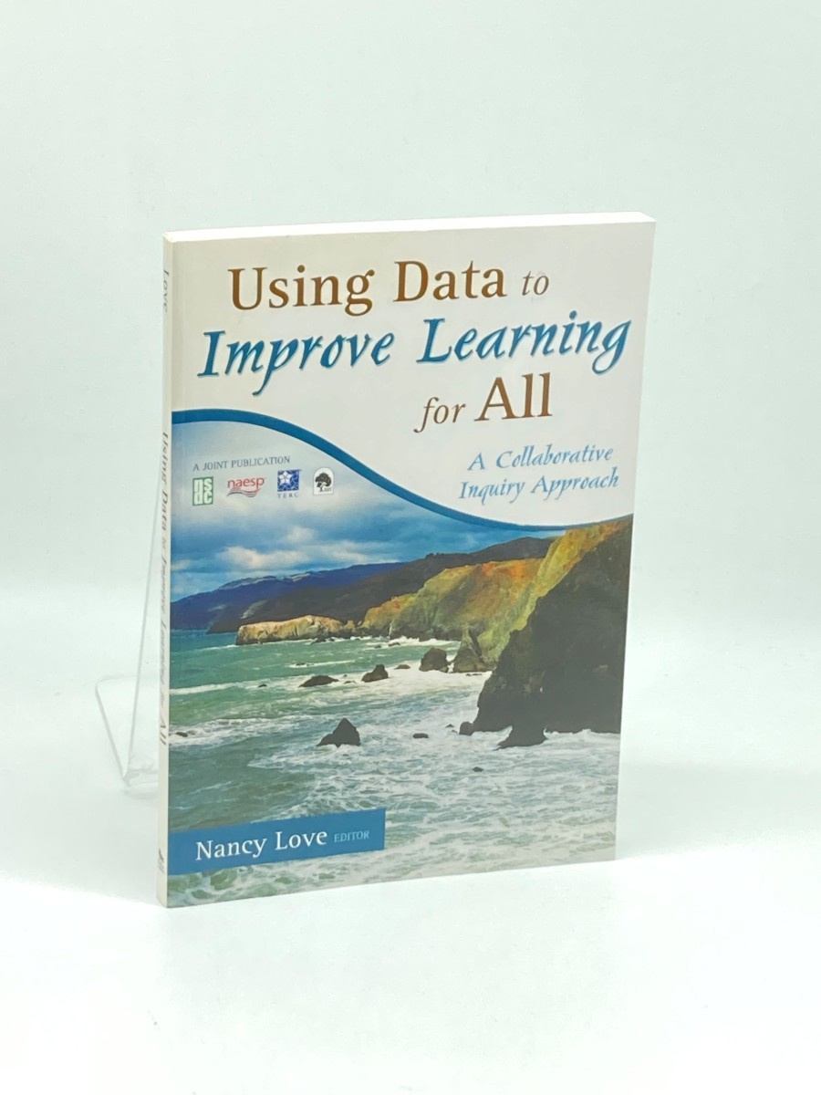 Image for Using Data to Improve Learning for All; A Collaborative Inquiry Approach Using Data to Improve Learning for All; A Collaborative Inquiry Approach